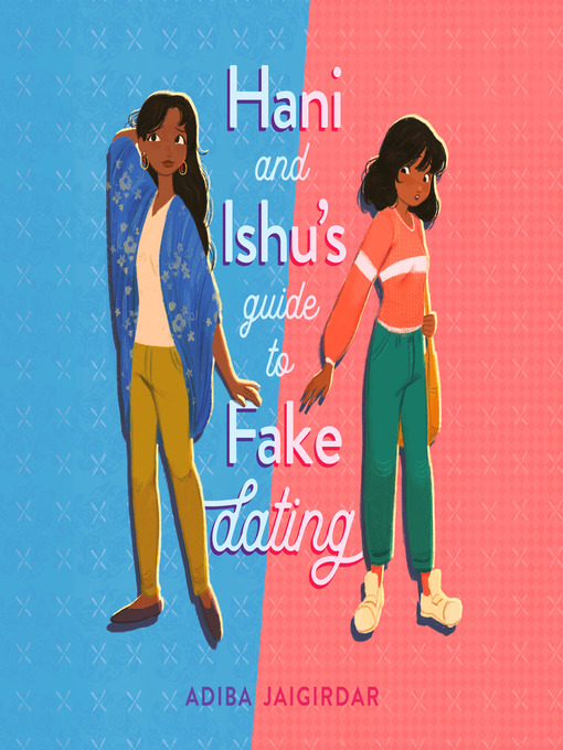 Title details for Hani and Ishu's Guide to Fake Dating by Adiba Jaigirdar - Available